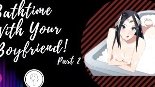 HOT FUCK in the BATHTUB. Bath Time With Your Boyfriend Part 2. ASMR Boyfriend [M4F] [M4A]