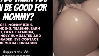 [F4A] Do you think you can be good for mommy? - Gentle Femdom Thigh Riding Until Orgasm Roleplay