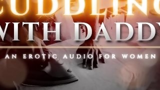 Cuddling with Step-Daddy - A Tender Seduction (Erotic Audio for Women) [M4F]