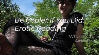 Erotic Reading: "Be Cooler If You Did"