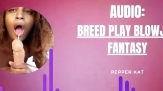 Audio Breed Play Blowjob Fantasy