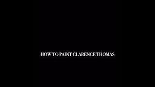 How to Paint Clarence Thomas