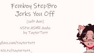 Femboy StepBro Jerks You Off  [soft dom] Erotic Audio Porn